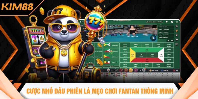 Cược nhỏ đầu phiên là mẹo chơi Fantan thông minh
