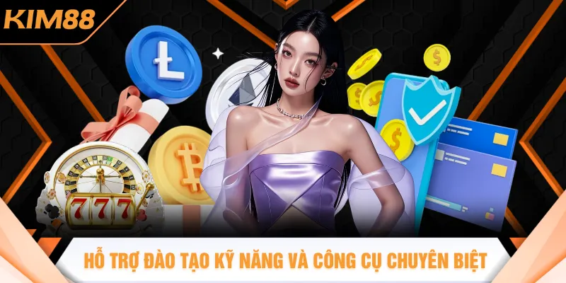 Hỗ trợ đào tạo kỹ năng và công cụ chuyên biệt