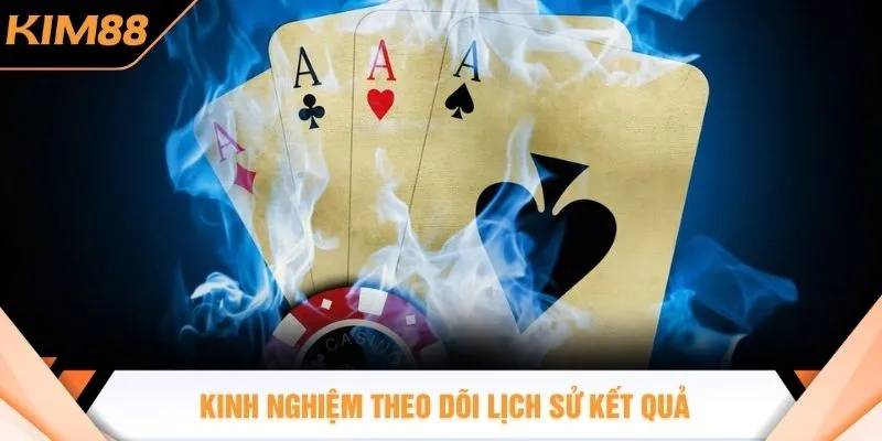 Kinh nghiệm theo dõi lịch sử kết quả