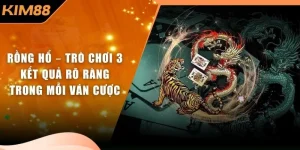 Rồng Hổ – Trò Chơi 3 Kết Quả Rõ Ràng Trong Mỗi Ván Cược