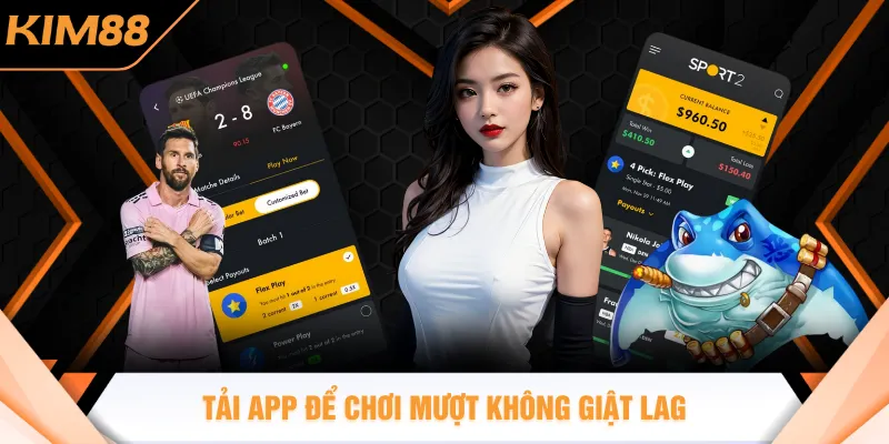 Tải app để chơi mượt không giật lag